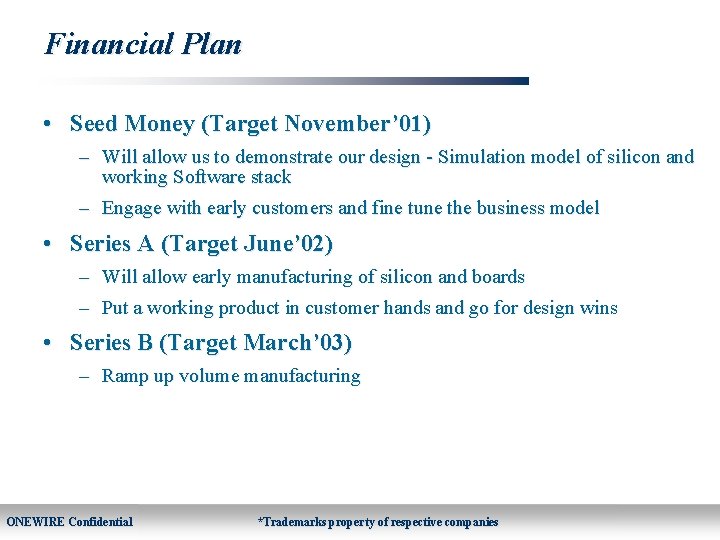 Financial Plan • Seed Money (Target November’ 01) – Will allow us to demonstrate