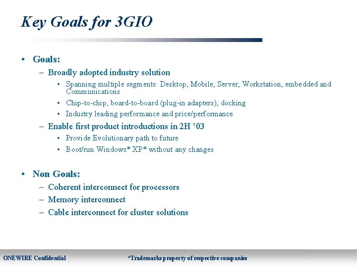 Key Goals for 3 GIO • Goals: – Broadly adopted industry solution • Spanning