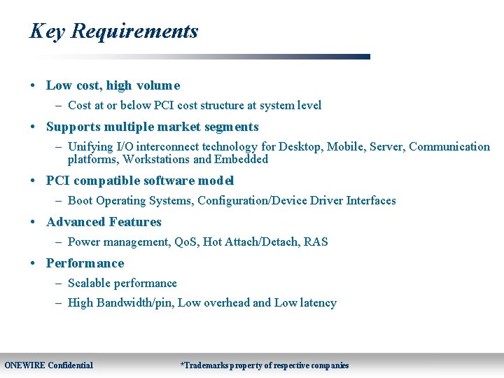 Key Requirements • Low cost, high volume – Cost at or below PCI cost