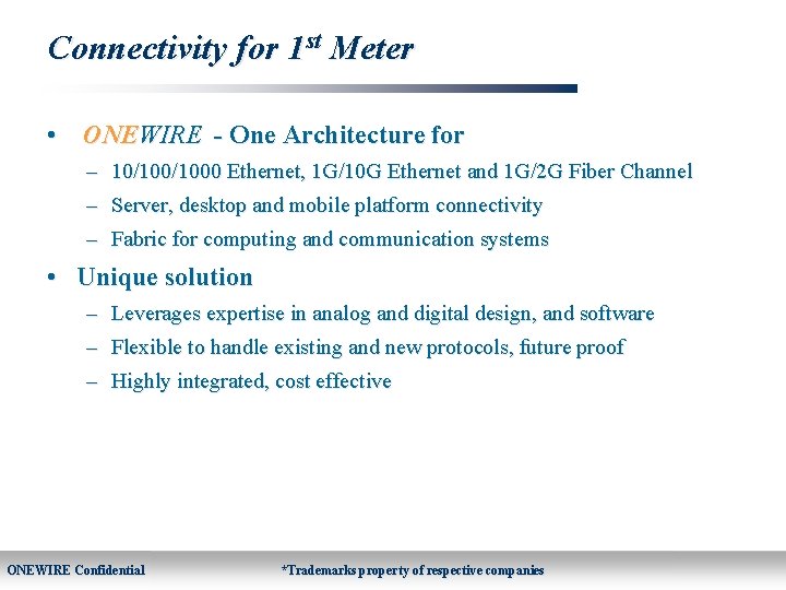Connectivity for 1 st Meter • ONEWIRE - One Architecture for – 10/1000 Ethernet,