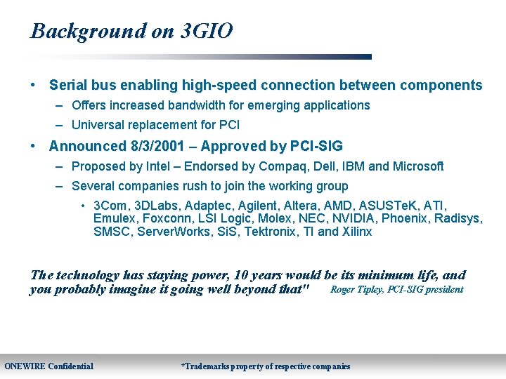 Background on 3 GIO • Serial bus enabling high-speed connection between components – Offers