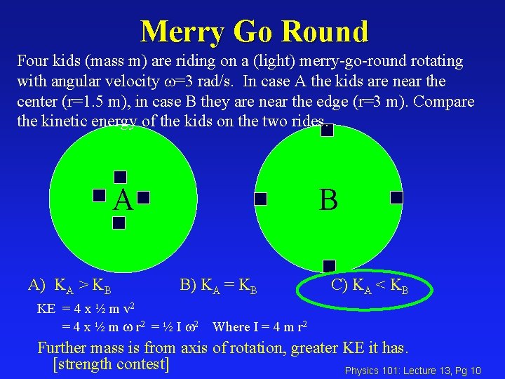 Merry Go Round Four kids (mass m) are riding on a (light) merry-go-round rotating