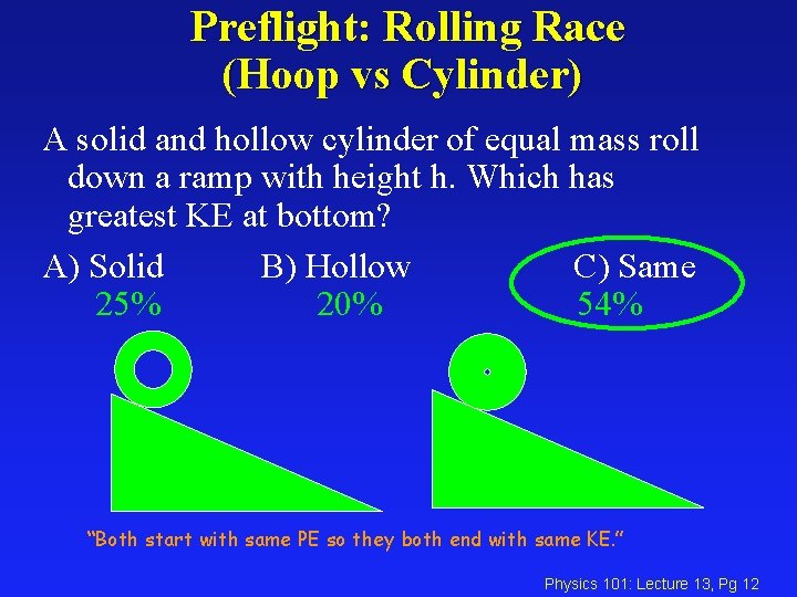 Preflight: Rolling Race (Hoop vs Cylinder) A solid and hollow cylinder of equal mass