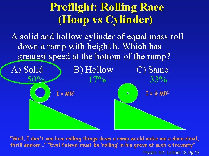 Preflight: Rolling Race (Hoop vs Cylinder) A solid and hollow cylinder of equal mass