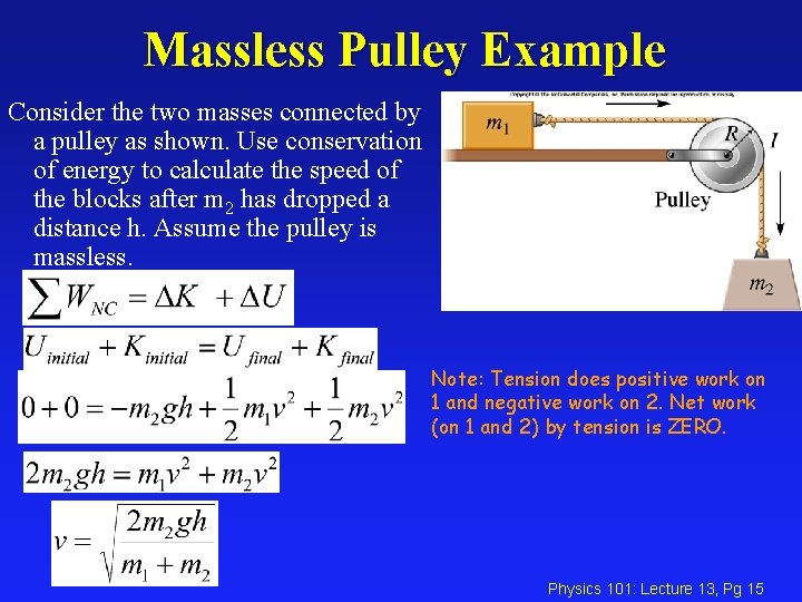 Massless Pulley Example Consider the two masses connected by a pulley as shown. Use