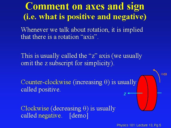 Comment on axes and sign (i. e. what is positive and negative) Whenever we