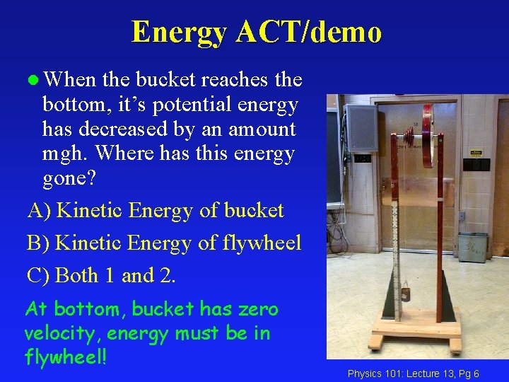 Energy ACT/demo l When the bucket reaches the bottom, it’s potential energy has decreased