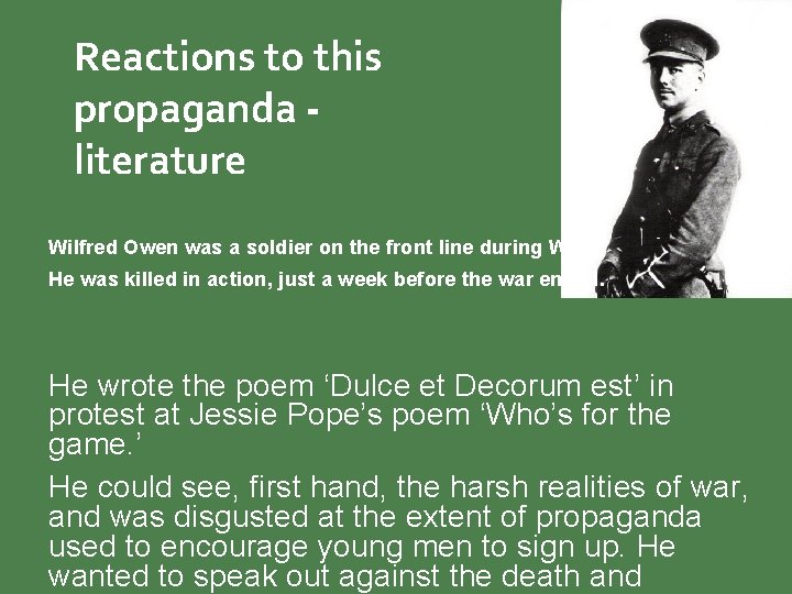 Reactions to this propaganda literature Wilfred Owen was a soldier on the front line