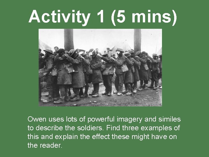 Activity 1 (5 mins) Owen uses lots of powerful imagery and similes to describe