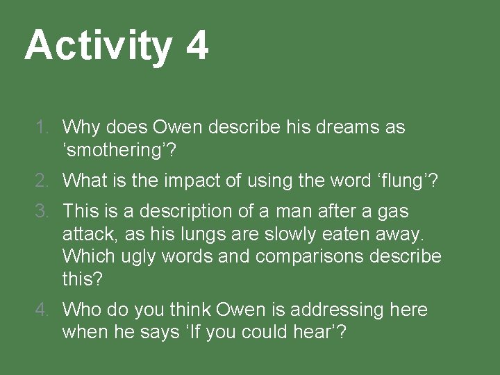Activity 4 1. Why does Owen describe his dreams as ‘smothering’? 2. What is