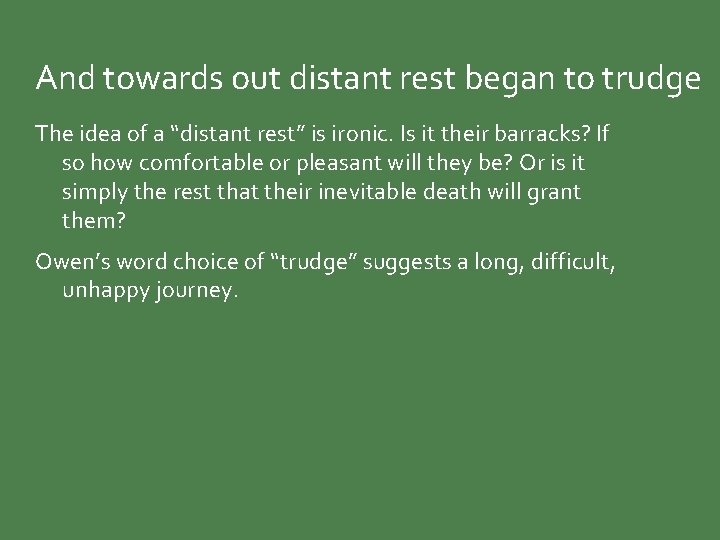 And towards out distant rest began to trudge The idea of a “distant rest”