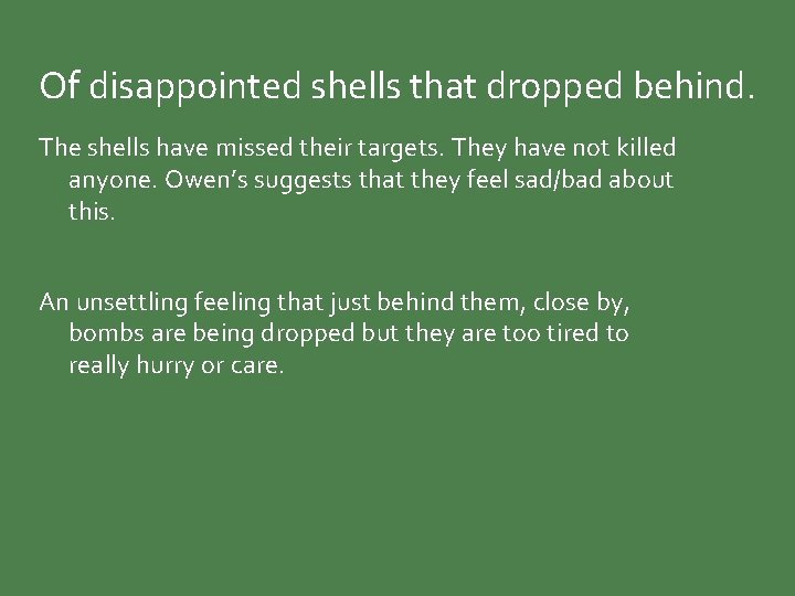 Of disappointed shells that dropped behind. The shells have missed their targets. They have