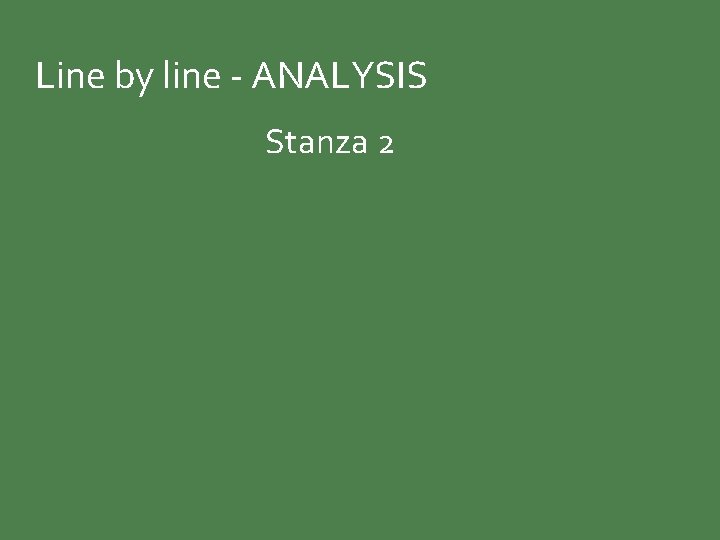 Line by line - ANALYSIS Stanza 2 
