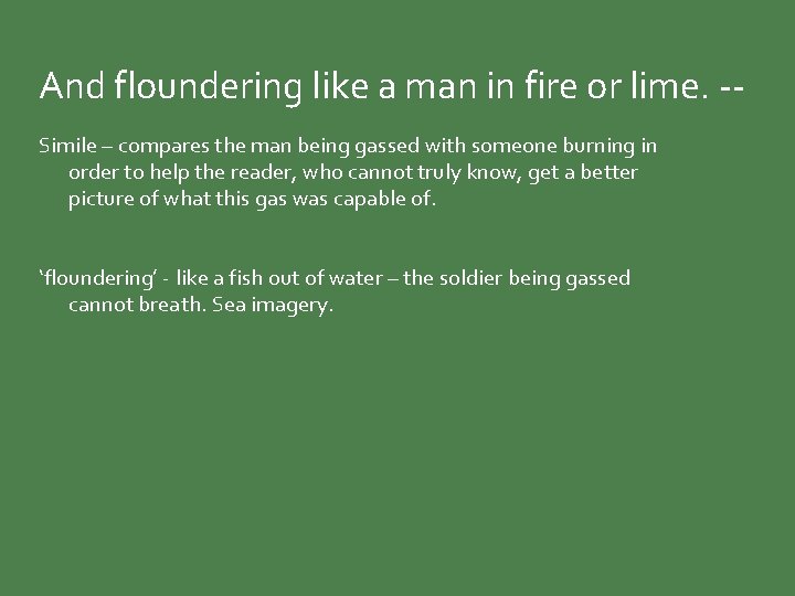 And floundering like a man in fire or lime. -Simile – compares the man