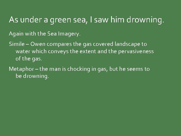 As under a green sea, I saw him drowning. Again with the Sea Imagery.