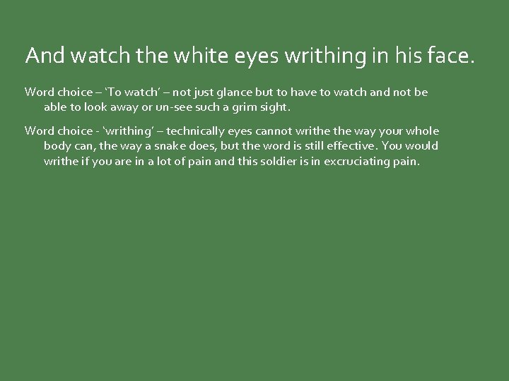 And watch the white eyes writhing in his face. Word choice – ‘To watch’
