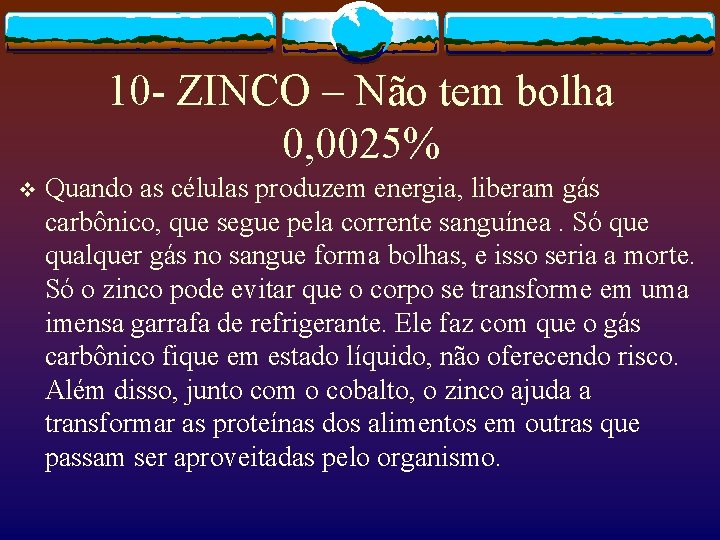 10 - ZINCO – Não tem bolha 0, 0025% v Quando as células produzem