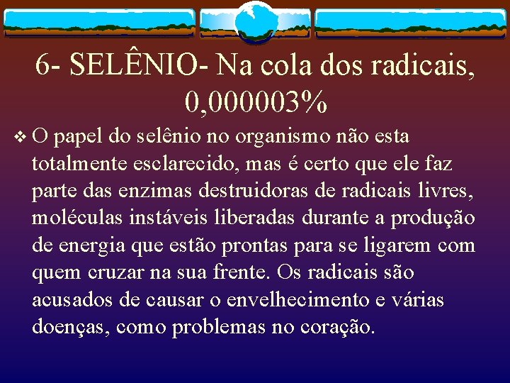 6 - SELÊNIO- Na cola dos radicais, 0, 000003% v. O papel do selênio