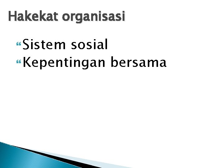 Hakekat organisasi Sistem sosial Kepentingan bersama 