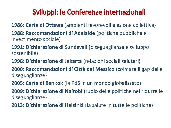 Sviluppi: le Conferenze internazionali 1986: Carta di Ottawa (ambienti favorevoli e azione collettiva) 1988: