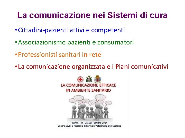 La comunicazione nei Sistemi di cura • Cittadini-pazienti attivi e competenti • Associazionismo pazienti
