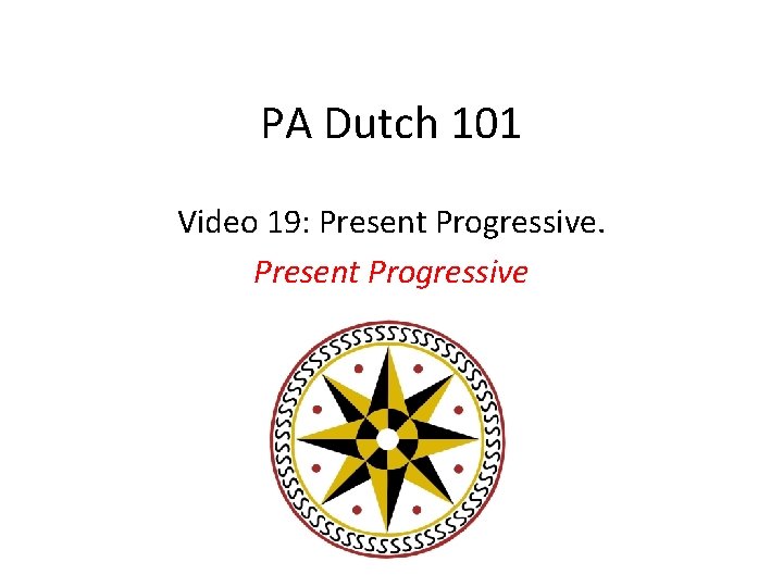 PA Dutch 101 Video 19: Present Progressive 