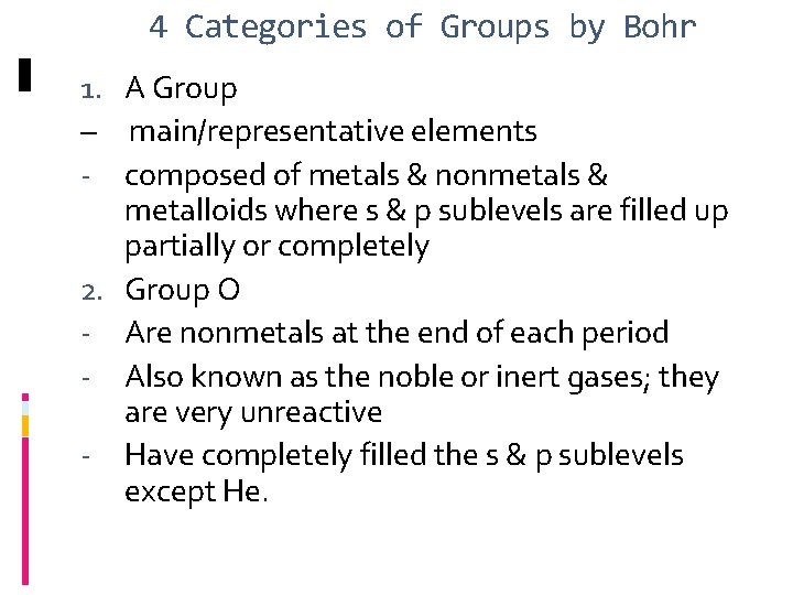 4 Categories of Groups by Bohr 1. A Group – main/representative elements - composed