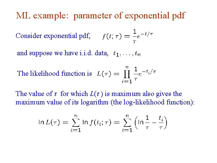 ML example: parameter of exponential pdf Consider exponential pdf, and suppose we have i.