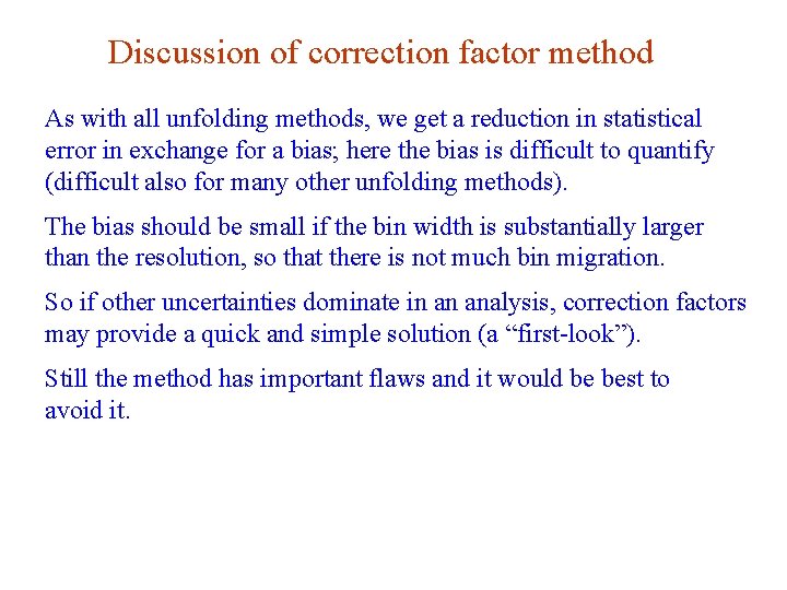 Discussion of correction factor method As with all unfolding methods, we get a reduction
