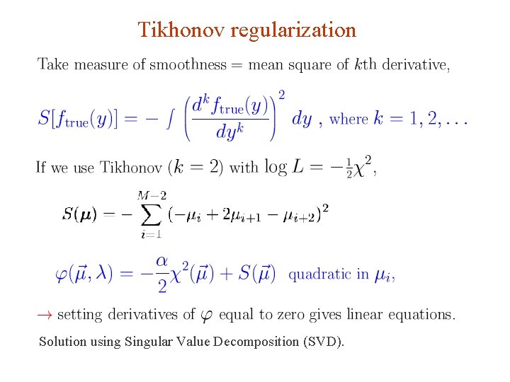 Tikhonov regularization Solution using Singular Value Decomposition (SVD). G. Cowan Terascale School of Statistics,