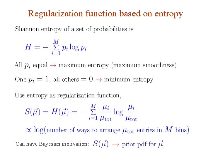 Regularization function based on entropy Can have Bayesian motivation: G. Cowan Terascale School of