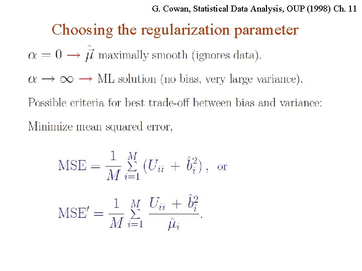 G. Cowan, Statistical Data Analysis, OUP (1998) Ch. 11 Choosing the regularization parameter G.