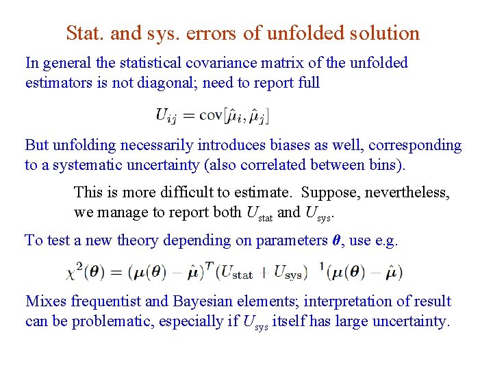 Stat. and sys. errors of unfolded solution In general the statistical covariance matrix of