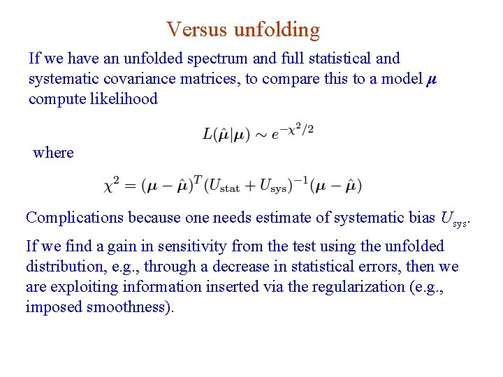 Versus unfolding If we have an unfolded spectrum and full statistical and systematic covariance