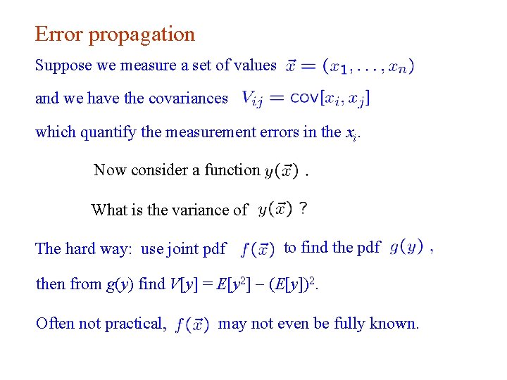 Error propagation Suppose we measure a set of values and we have the covariances