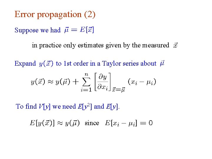Error propagation (2) Suppose we had in practice only estimates given by the measured