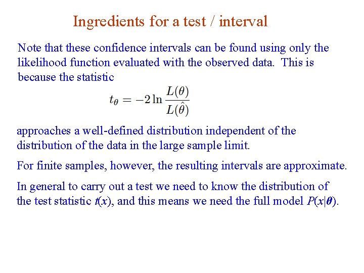 Ingredients for a test / interval Note that these confidence intervals can be found