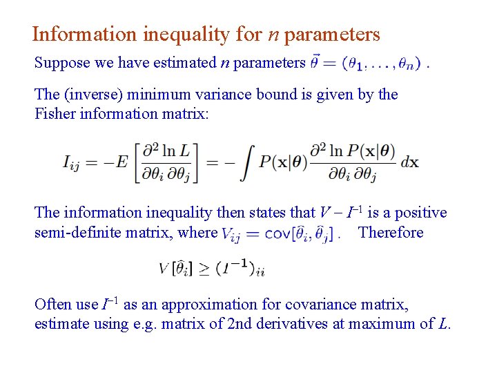 Information inequality for n parameters Suppose we have estimated n parameters The (inverse) minimum