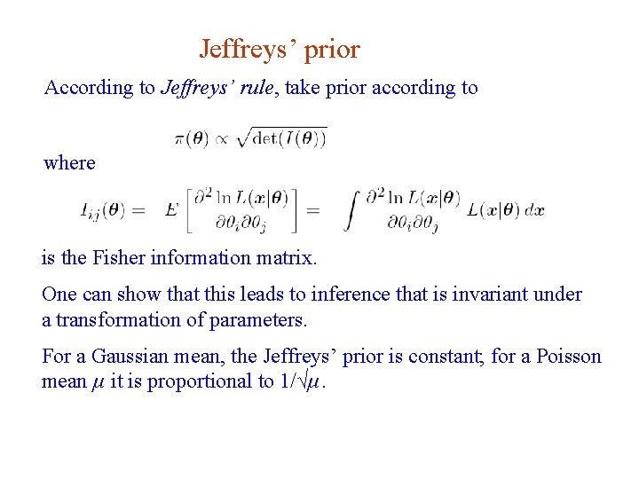 Jeffreys’ prior According to Jeffreys’ rule, take prior according to where is the Fisher