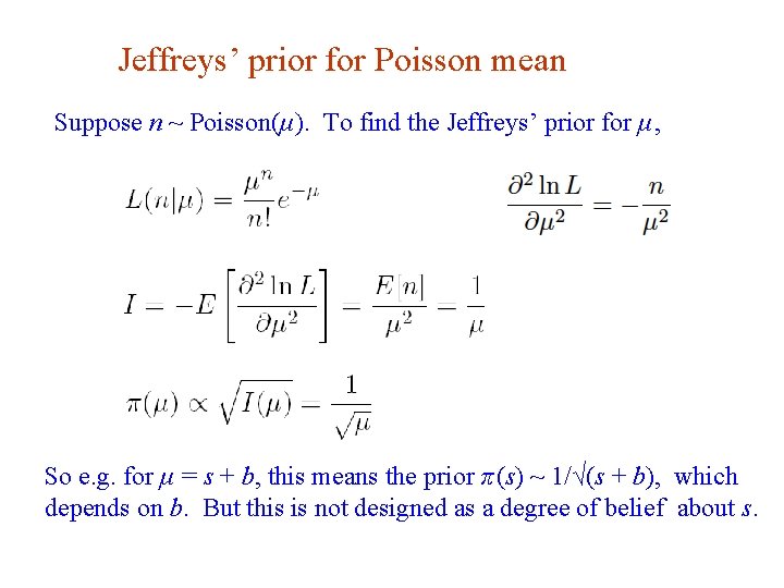 Jeffreys’ prior for Poisson mean Suppose n ~ Poisson(μ). To find the Jeffreys’ prior