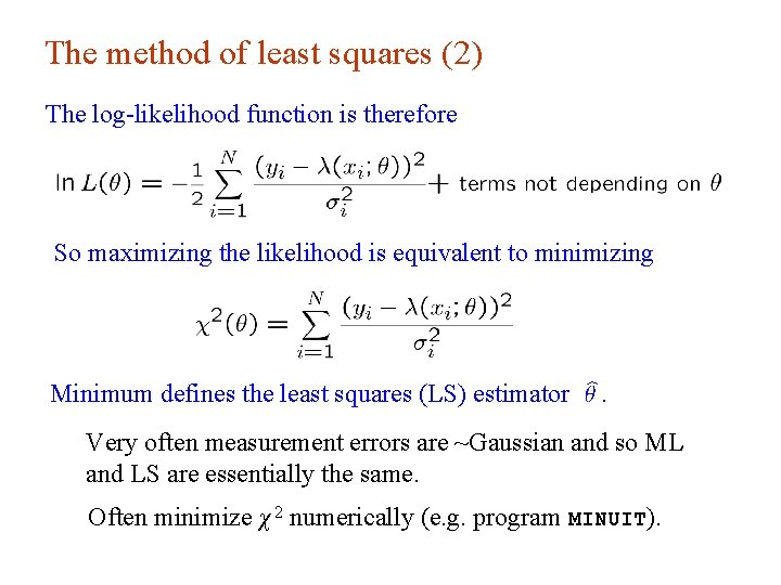 The method of least squares (2) The log-likelihood function is therefore So maximizing the