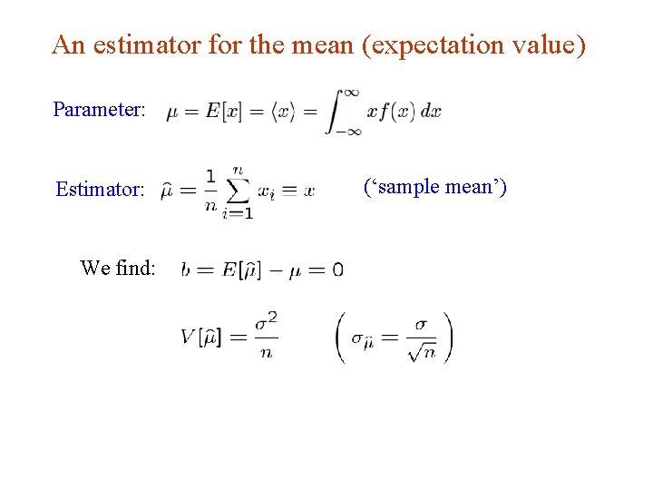 An estimator for the mean (expectation value) Parameter: Estimator: (‘sample mean’) We find: G.