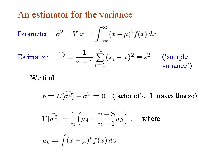 An estimator for the variance Parameter: (‘sample variance’) Estimator: We find: (factor of n-1