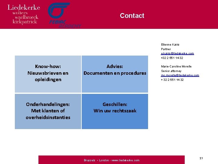 Contact Etienne Kairis Partner e. kairis@liedekerke. com +32 2 551 14 32 Know-how: Nieuwsbrieven
