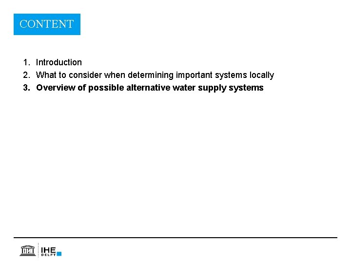 CONTENT 1. Introduction 2. What to consider when determining important systems locally 3. Overview