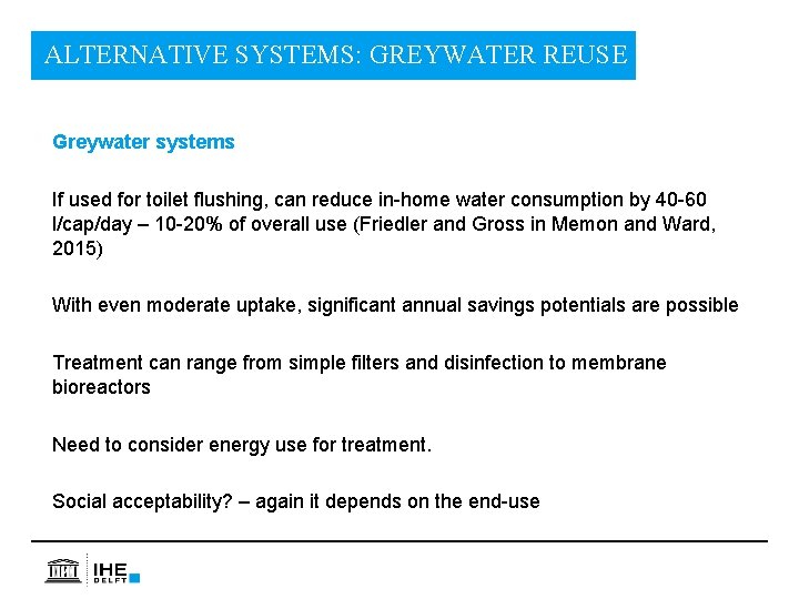 ALTERNATIVE SYSTEMS: GREYWATER REUSE Greywater systems If used for toilet flushing, can reduce in-home