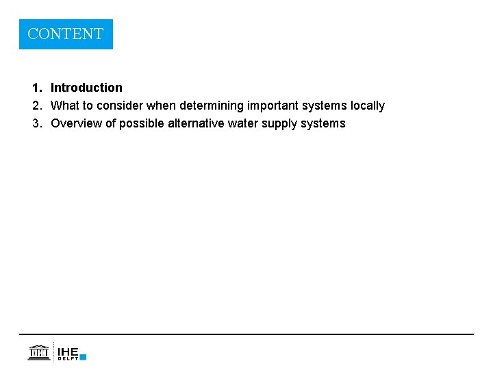 CONTENT 1. Introduction 2. What to consider when determining important systems locally 3. Overview
