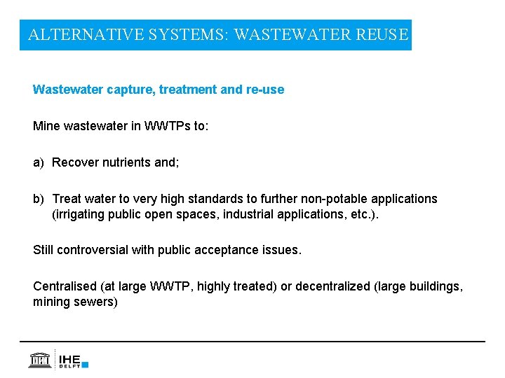 ALTERNATIVE SYSTEMS: WASTEWATER REUSE Wastewater capture, treatment and re-use Mine wastewater in WWTPs to:
