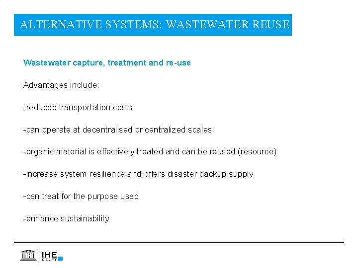 ALTERNATIVE SYSTEMS: WASTEWATER REUSE Wastewater capture, treatment and re-use Advantages include: -reduced transportation costs