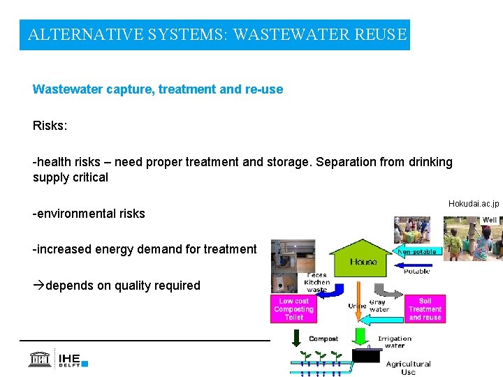 ALTERNATIVE SYSTEMS: WASTEWATER REUSE Wastewater capture, treatment and re-use Risks: -health risks – need